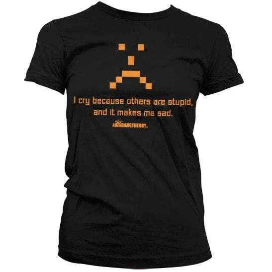 Cry For Others Stupidity The Big Bang Theory Womens Style T-Shirt Knit Fabric Woven Fabric Fleece Fabric Cry For Others Stupidity The Big Bang Theory Womens Style T-Shirt Knit Fabric Woven Fabric Fleece Fabric