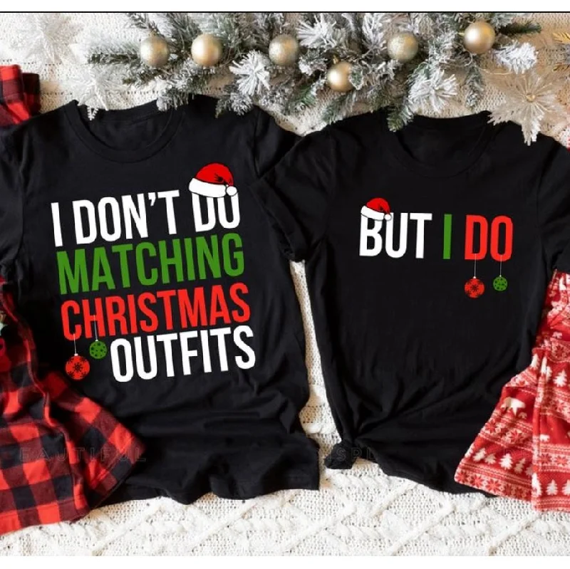 I Don't Do Matching Christmas Outfits Couple Shirts Graphic T-Shirt Round Neck Polyester