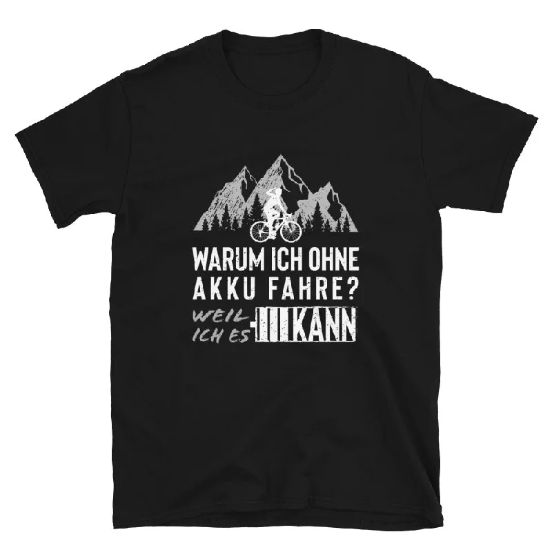 Warum Ich Ohne Akku Fahre - T-Shirt (Unisex) Nylon Fabric Polyester Fabric Spandex Fabric Warum Ich Ohne Akku Fahre - T-Shirt (Unisex) Nylon Fabric Polyester Fabric Spandex Fabric