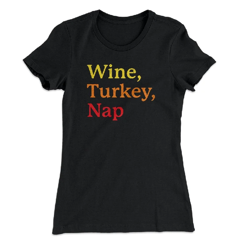 Wine, Turkey, Nap Funny Thanksgiving Women's T-Shirt Layered Multi-layer Single Layer